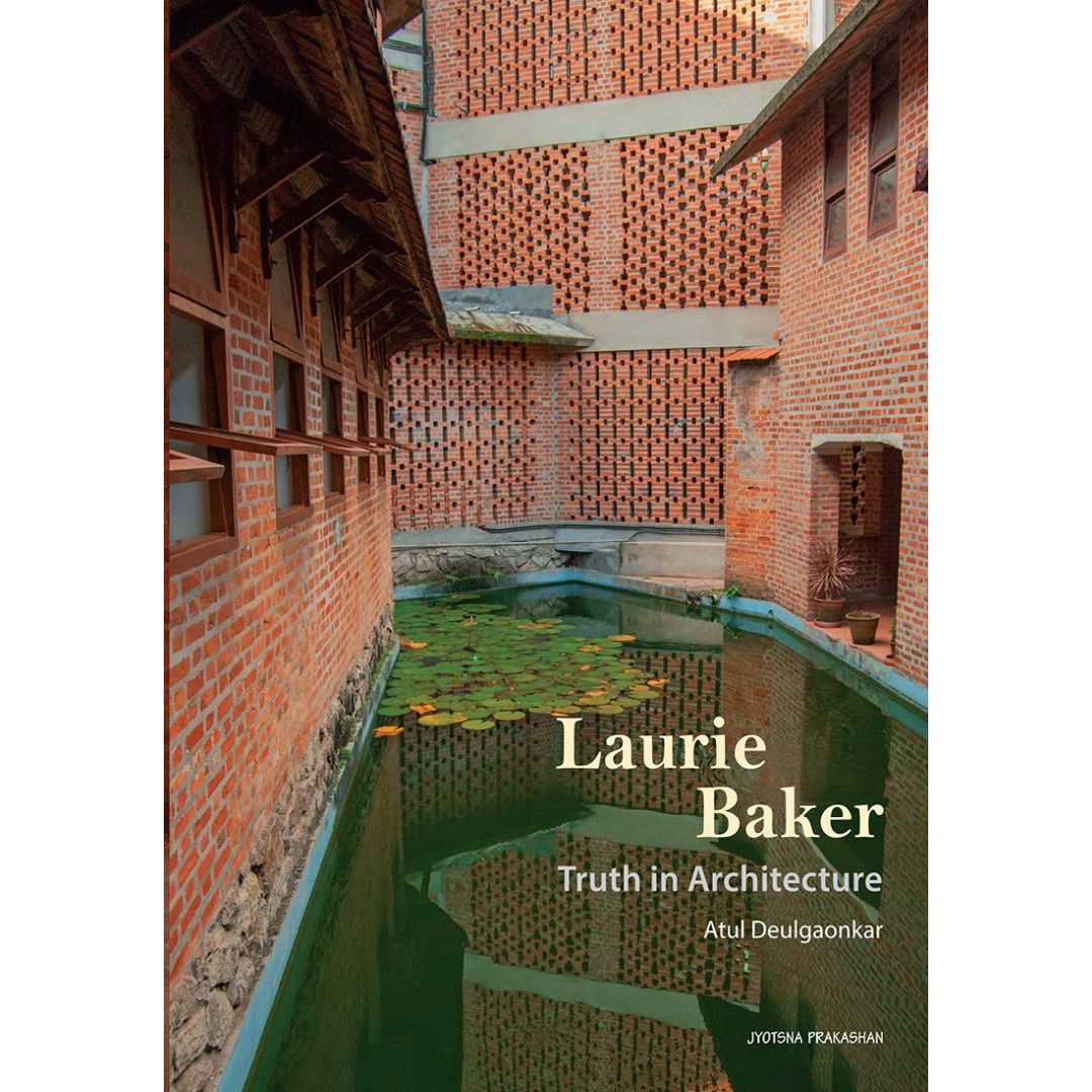Laurie Baker- Truth In Architecture By Atul Deulgaonkar | Art Lounge